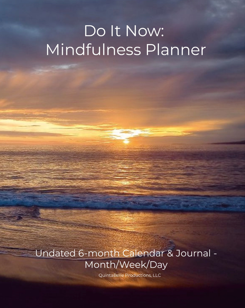 Do It Now: Mindfulness Planner: Undated 6-month Calendar & Journal